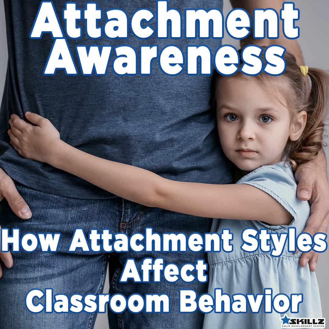 Attachment Awareness How Attachment Styles Affect Classroom Behavior ...
